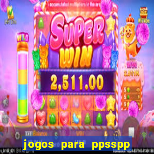 jogos para ppsspp download android